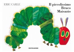 Il piccolissimo bruco Maisazio - Carle, Eric