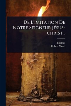De L'imitation De Notre Seigneur JÃ(c)sus-christ... - Kempis), Thomas (a; Morel, Robert