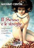 Il sesso e le streghe. Trasgressione, sessualità e inquisizione Il sesso e le streghe. Trasgressione, sessualità e inquisizione