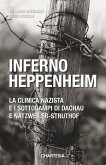 Inferno Heppenheim. La clinica nazista e i sottocampi di Dachau e Natzweiler-Struthof Inferno Heppenheim. La clinica nazista e i sottocampi di Dachau e Natzweiler-Struthof