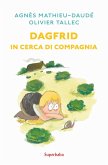 Dagfrid in cerca di compagnia