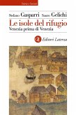 Le isole del rifugio. Venezia prima di Venezia Le isole del rifugio. Venezia prima di Venezia
