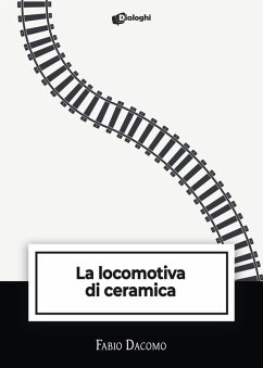 La locomotiva di ceramica - Dacomo, Fabio