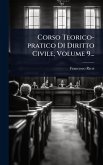 Corso Teorico-pratico Di Diritto Civile, Volume 9... Corso Teorico-pratico Di Diritto Civile, Volume 9...