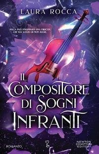 Il compositore di sogni infranti - Rocca, Laura