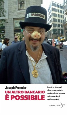 Cover Un altro bancario è possibile. Scontri e incontri di un ex segretario nazionale da sempre agitatore degli addormentati