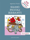 Siamo piccoli birbanti. Ediz. ad alta leggibilità Siamo piccoli birbanti. Ediz. ad alta leggibilità
