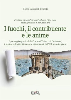Cover I fuochi, il contribuente e le anime. Il paesaggio agrario della Costa dei Trabocchi: l'ambiente, il territorio, le attività umane e istituzionali, dal '700 ai nostri giorni