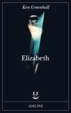 Elizabeth. Romanzo dell'innaturale Elizabeth. Romanzo dell'innaturale