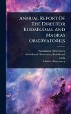Annual Report Of The Director KodaÃ-kànal And Madras Observatories Annual Report Of The Director KodaÃ-kànal And Madras Observatories