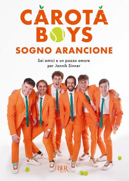 Sogno arancione. Sei amici e un pazzo amore per Jannik Sinner Sogno arancione. Sei amici e un pazzo amore per Jannik Sinner