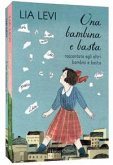 Una bambina e basta. Raccontata agli altri bambini e basta-Tutto quello che non avevo capito. Una bambina e basta cresce Una bambina e basta. Raccontata agli altri bambini e basta-Tutto quello che non avevo capito. Una bambina e basta cresce