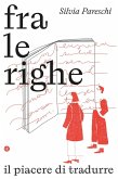 Fra le righe. Il piacere di tradurre Fra le righe. Il piacere di tradurre