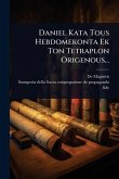 Daniel Kata Tous Hebdomekonta Ek Ton Tetraplon Origenous... Daniel Kata Tous Hebdomekonta Ek Ton Tetraplon Origenous...