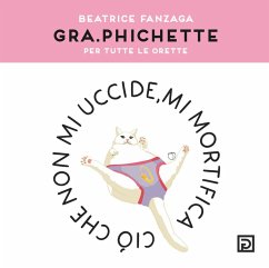 Gra.phichette. Per tutte le orette - Fanzaga, Beatrice