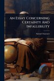 An Essay Concerning Certainty And Infallibility