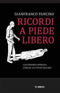 Cover Ricordi a piede libero. L'autonomia operaia, l'esilio, gli studi sull\'HIV