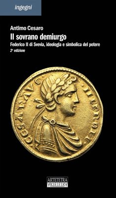 Cover Il sovrano demiurgo. Federico II, ideologia e simbolica del potere