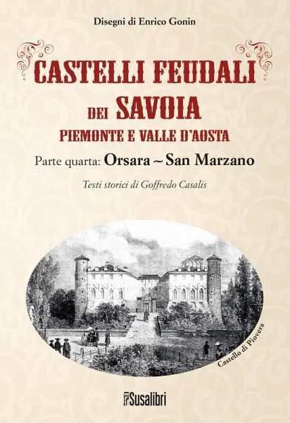 Castelli feudali dei Savoia Piemonte e Valle d'Aosta. Parte quarta: Orsara-San Marzano Castelli feudali dei Savoia Piemonte e Valle d'Aosta. Parte quarta: Orsara-San Marzano