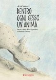 Dentro ogni gesso un'anima. Storia e storie della Gypsotheca di Antonio Canova Dentro ogni gesso un'anima. Storia e storie della Gypsotheca di Antonio Canova