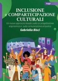 Inclusione e compartecipazione culturali. Un nuovo approccio basato sulla co-progettazione ergonomica e sulla comunicazione empatica Inclusione e compartecipazione culturali. Un nuovo approccio basato sulla co-progettazione ergonomica e sulla comunicazione empatica