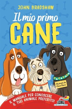 Cover Il mio primo cane. Il manuale per conoscere il tuo animale preferito