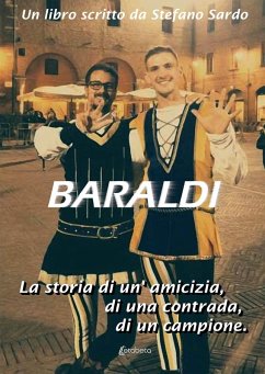 Baraldi. La storia di un'amicizia, di una contrada, di un campione - Sardo, Stefano
