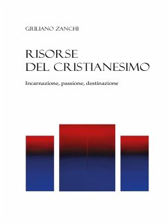 Cover Risorse del cristianesimo. Incarnazione, passione, destinazione