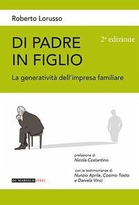 Di padre in figlio. La generatività nell'impresa familiare - Lorusso, Roberto