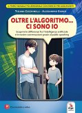 Oltre l'algoritmo... ci sono io. Scoprire le differenze fra l'intelligenza artificiale e le nostre conversazioni grazie al public speaking Oltre l'algoritmo... ci sono io. Scoprire le differenze fra l'intelligenza artificiale e le nostre conversazioni grazie al public speaking