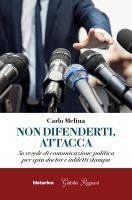 Non difenderti, attacca. 50 regole di comunicazione politica per spin doctor e addetti stampa Cover Non difenderti, attacca. 50 regole di comunicazione politica per spin doctor e addetti stampa