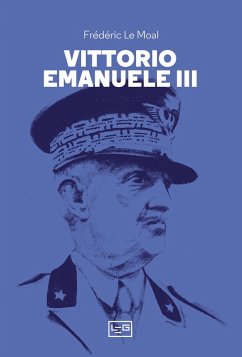 Vittorio Emanuele III - Le Moal, Frédéric