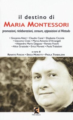 Cover Il destino di Maria Montessori. Promozioni, rielaborazioni, censure, opposizioni al metodo