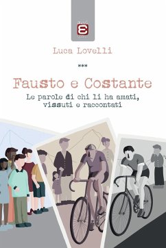 Cover Fausto e Costante. Le parole di chi li ha amati, vissuti e raccontati