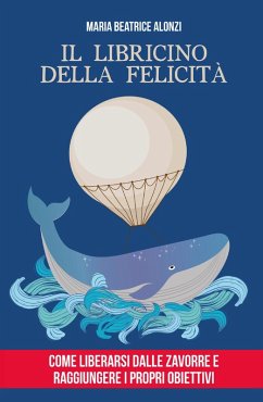 Cover Il libricino della felicità. Come liberarsi dalle zavorre e raggiungere i propri obiettivi
