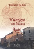 Vicenza. Città bellissima. Quasi Vicenza. Città bellissima. Quasi