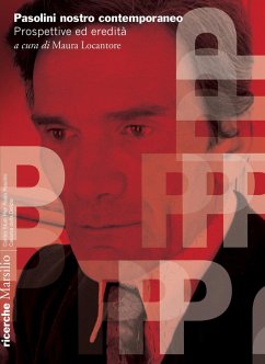 Pasolini nostro contemporaneo. Prospettive ed eredità Pasolini nostro contemporaneo. Prospettive ed eredità