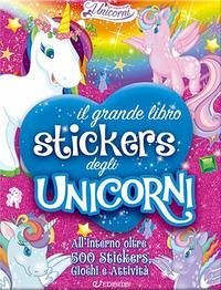 Cover Il grande libro stickers degli unicorni. Il regno degli unicorni