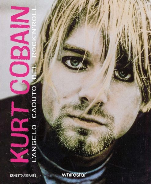 Kurt Cobain. L'angelo caduto del rock'n'roll Kurt Cobain. L'angelo caduto del rock'n'roll