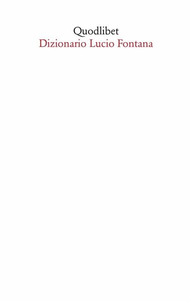 Dizionario Lucio Fontana Dizionario Lucio Fontana