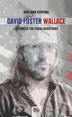 David Foster Wallace. La cometa che passa rasoterra - Ventura, Emiliano
