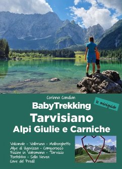 BabyTrekking Tarvisiano. Alpi Giulie e Carniche. Trekking per famiglie. Valcanale, Valbruna, Malborghetto Alpe di Ugovizza, Camporosso Fusine in Valromana, Tarvisio Pontebba, Sella Nevea Cave del Predil - Candian, Corinna