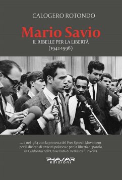 Mario Savio. Il ribelle per la libertà (1942-1996) - Rotondo, Calogero
