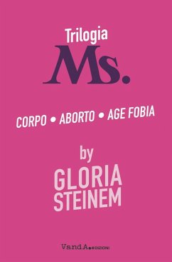 Trilogia Ms.: Corpo-Aborto-Age fobia - Steinem, Gloria Trilogia Ms.: Corpo-Aborto-Age fobia - Steinem, Gloria