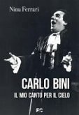 Carlo Bini. Il mio canto per il cielo Carlo Bini. Il mio canto per il cielo