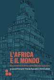 L' Africa e il mondo. Riannodare le storie dall'antichità al futuro L' Africa e il mondo. Riannodare le storie dall'antichità al futuro