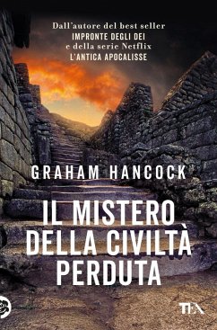 Il mistero della civiltà perduta. Alle origini fra Vecchio e Nuovo Mondo - Hancock, Graham