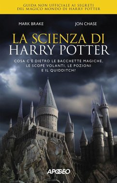 Cover La scienza di Harry Potter. Cosa c'è dietro le bacchette magiche, le scope volanti, le pozioni e il Quidditch?