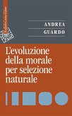 L' evoluzione della morale per selezione naturale L' evoluzione della morale per selezione naturale