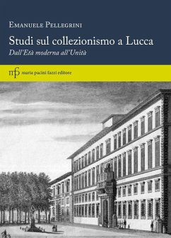 Cover Studi sul collezionismo a Lucca. Dall'Età moderna all'Unità